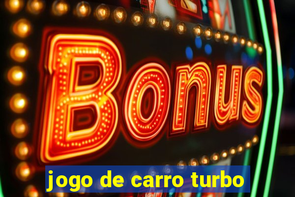 jogo de carro turbo